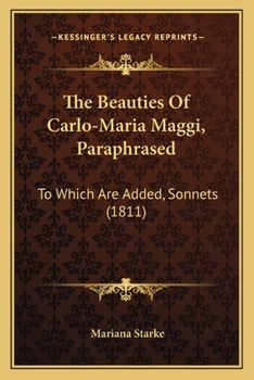 Paperback The Beauties Of Carlo-Maria Maggi, Paraphrased: To Which Are Added, Sonnets (1811) Book