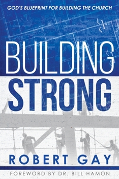 Paperback Building Strong: God's Blueprint for Building the Church Book