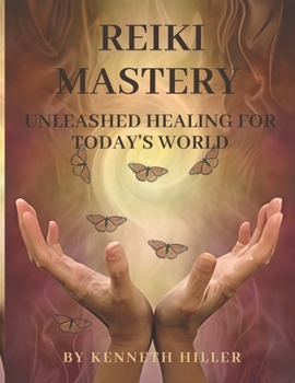 Paperback Reiki Mastery: Unleashed Healing for Today's World Book