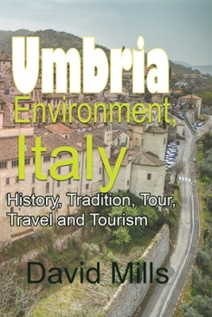 Paperback Umbria Environment, Italy: History, Tradition, Tour, Travel and Tourism Book