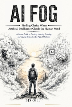Paperback AI Fog: Finding Clarity When Artificial Intelligence Clouds the Human Mind Book