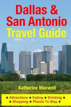 Paperback Dallas & San Antonio Travel Guide: Attractions, Eating, Drinking, Shopping & Places To Stay Book