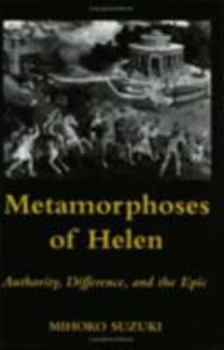 Paperback Metamorphoses of Helen: Authority, Difference, and the Epic Book
