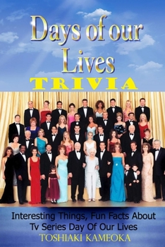 Paperback Days of Our Lives Trivia: Interesting Things, Fun Facts About Tv Series Day Of Our Lives Book