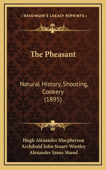 Hardcover The Pheasant: Natural History, Shooting, Cookery (1895) Book