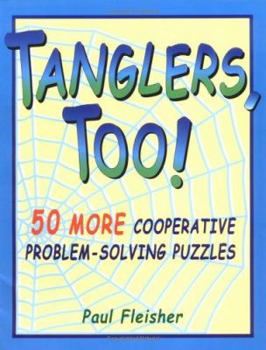 Paperback Tanglers, Too!: 50 More Cooperative Problem-Solving Puzzles Book