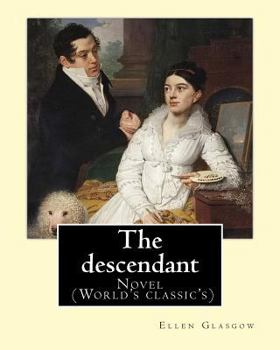 Paperback The descendant. By: Ellen Glasgow: Novel (World's classic's) Book