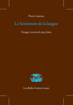 Paperback Le Sentiment de la Langue: Voyage a Travers Le Pays Latin [French] Book