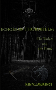 Paperback Echoes of Thornhelm: The Wolves and the Flame Book