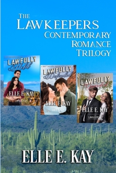 The Lawkeepers Contemporary Romance Trilogy : A Collection of Contemporary Lawkeepers Romances