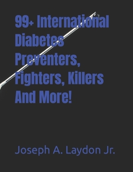 Paperback 99+ International Diabetes Preventers, Fighters, Killers And More! Book