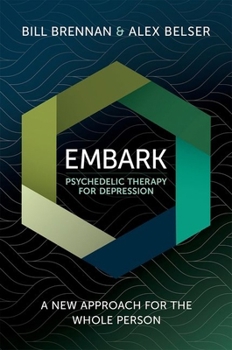 Paperback Embark Psychedelic Therapy for Depression: A New Approach for the Whole Person Book