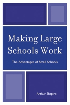 Paperback Making Large Schools Work: The Advantages of Small Schools Book