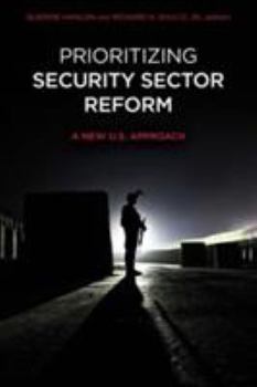 Paperback Prioritizing Security Sector Reform: A New U.S. Approach Book