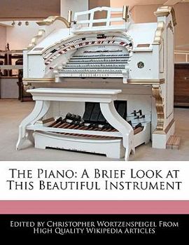 The Piano : A Brief Look at This Beautiful Instrument