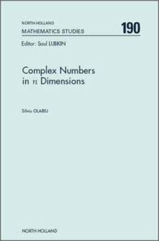 Complex Numbers in n Dimensions (North-Holland Mathematics Studies)