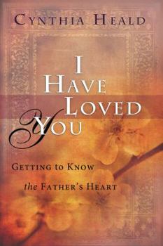 Paperback I Have Loved You: Getting to Know the Father's Heart Book