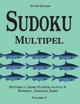 Paperback Sudoku Multipel: Butterfly, Cross, Flower, Gattai-3, Windmill, Samurai, Sohei - Volume 3 Book
