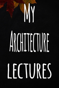 Paperback My Architecture Lectures: The perfect gift for the student in your life - unique record keeper! Book