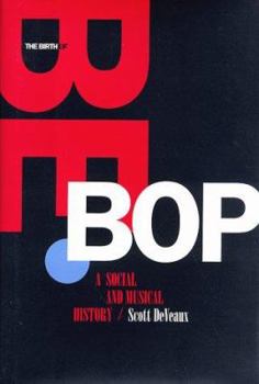 Hardcover The Birth of Bebop: A Social and Musical History Book