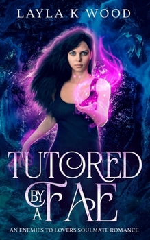 Tutored By a Fae: An Enemies to Lovers Soulmates Romance (Fae of the Hazel Woods)