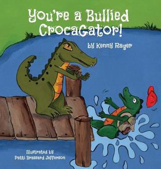 Hardcover You're a Bullied Crocagator Book