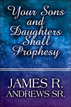 Your Sons and Daughters Shall Prophesy