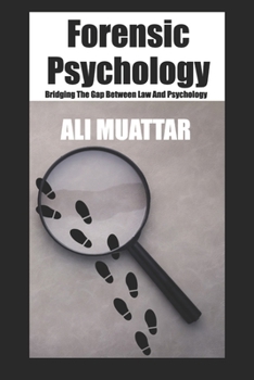 Paperback Forensic Psychology: Bridging The Gap Between Law And Psychology Book