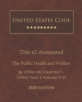 Paperback United States Code Annotated Title 42 The Public Health and Welfare 2020 Edition ??1395w-102 Chapter 7 - 1395vv Part E Volume 9/21 Book