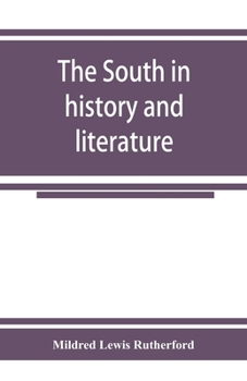 Paperback The South in history and literature: a hand-book of southern authors, from the settlement of Jamestown, 1607, to living writers Book