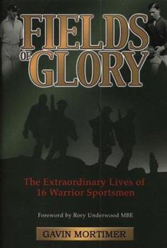Hardcover Fields of Glory: The Extraordinary Lives of 16 Warrior Sportsmen Book