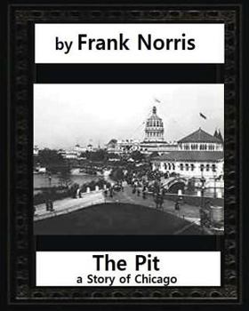 The Pit: A Story of Chicago - Book #2 of the Epic of the Wheat