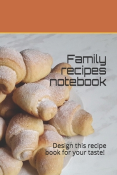 Paperback Family recipes notebook: Design this recipe book for your taste! size 6" x 9", 80 recipes, 164 pages Book