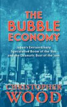 Paperback The Bubble Economy: Japan's Extraordinary Speculative Boom of the '80s and the Dramatic Bust of the '90s Book