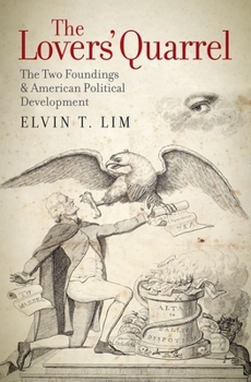 Hardcover Lovers' Quarrel: The Two Foundings and American Political Development Book