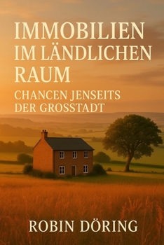 Paperback Immobilien im ländlichen Raum: Chancen jenseits der Großstadt [German] Book