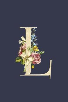 L: Navy Blue & Gold Monogram L Initial Flower Journal For Women And Girls, Botanical Flower Floral Decor, 6 x 9 Journal Notebook Diary For Writing Monogrammed Notebook
