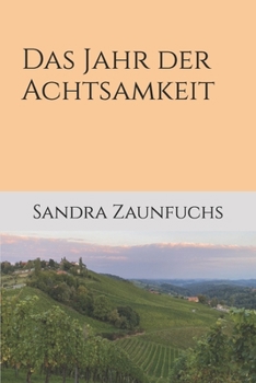 Paperback Das Jahr der Achtsamkeit: Wie ein uraltes Prinzip uns neue Wege aufzeigt [German] Book