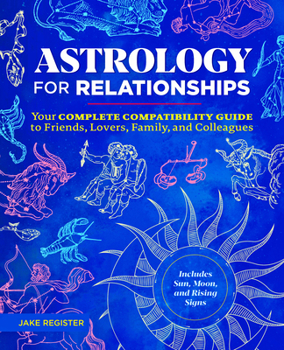 Paperback Astrology for Relationships: Your Complete Compatibility Guide to Friends, Lovers, Family, and Colleagues Book