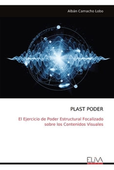 Paperback Plast Poder: El Ejercicio de Poder Estructural Focalizado sobre los Contenidos Visuales [Spanish] Book