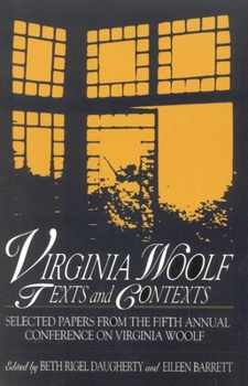 Virginia Woolf: Texts and Contexts : Selected Papers from the Fifth Annual Conference on Virginia Woolf Otterbein College, Westerville, Ohio June 15-18, 1995
