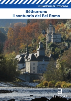 Paperback Bétharram. Il santuario del Bel Ramo: 8 secoli di devozione mariana sui Pirenei francesi [Italian] Book