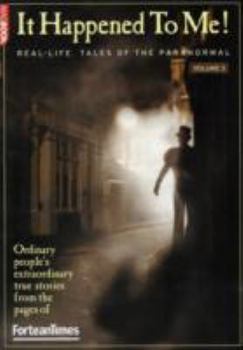 Fortean Times: It Happened to Me! Volume 3 - Book #3 of the It Happened To Me!