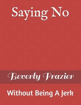 Paperback Saying No: Without Being A Jerk Book