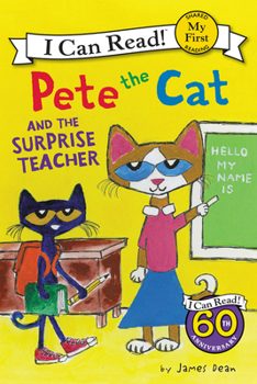 Pete the Cat and the Surprise Teacher - Book  of the Pete the Cat: I Can Read!
