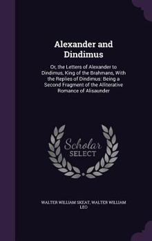 Alexander and Dindimus, or, The Letters of Alexander to Dindimus, King of the Brahmans