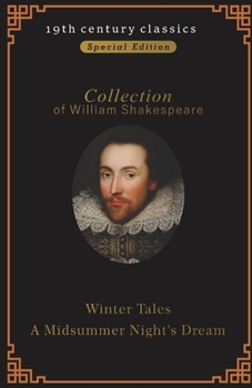 Collection of William Shakespeare : A Winter’s Tale & A Midsummer Night (19th century classics illustrated edition)