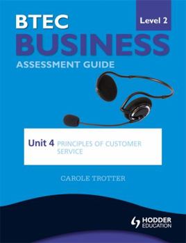 Paperback Btec First Business Level 2 Assessment Guide: Unit 4 Principles of Customer Service Book