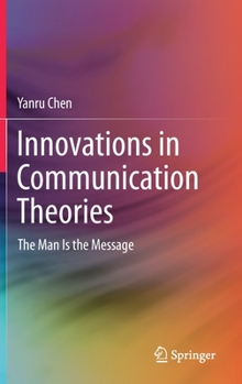 Hardcover Innovations in Communication Theories: The Man Is the Message Book