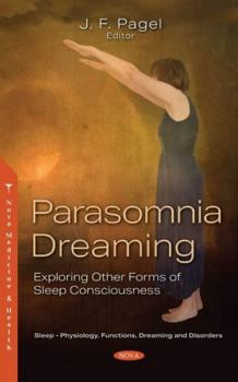 Hardcover Parasomnia Dreaming: Exploring Other Forms of Sleep Consciousness Book